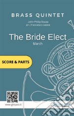 The Bride Elect - Brass Quintet score & partsMarch. E-book. Formato PDF ebook