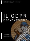 Un piccolo libro sulla privacy, il GDPR e come attuarlo. E-book. Formato PDF ebook