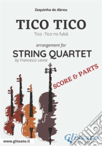 Tico Tico - String Quartet score & partsTico-Tico no fubá. E-book. Formato PDF ebook di Francesco Leone