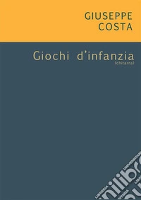 Giochi d'infanzia. E-book. Formato EPUB ebook