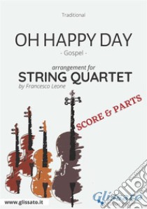 Oh Happy Day - String Quartet score & partsGospel. E-book. Formato PDF ebook di Francesco Leone