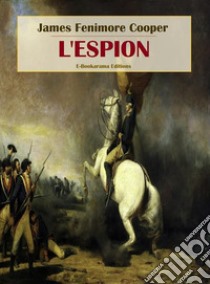 L'Espion. E-book. Formato EPUB ebook di James Fenimore Cooper