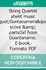 String Quartet sheet music &quot;Guntanamera&quot; score &amp; partsGirl from Guantanamo. E-book. Formato EPUB ebook