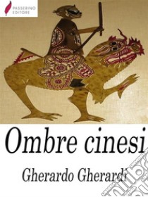 Ombre cinesi. E-book. Formato Mobipocket ebook di Gherardo Gherardi