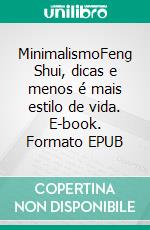 MinimalismoFeng Shui, dicas e menos é mais estilo de vida. E-book. Formato EPUB ebook