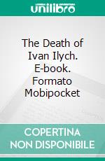 The Death of Ivan Ilych. E-book. Formato Mobipocket ebook di Leo Tolstoy