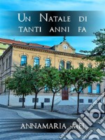 Un Natale di tanti anni fa. E-book. Formato EPUB ebook