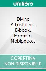 Divine Adjustment. E-book. Formato Mobipocket ebook di Henry Thomas Hamblin