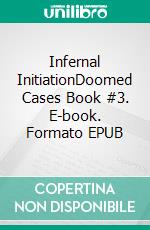 Infernal InitiationDoomed Cases Book #3. E-book. Formato EPUB ebook di Joanna Mazurkiewicz