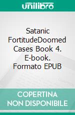 Satanic FortitudeDoomed Cases Book 4. E-book. Formato EPUB ebook di Joanna Mazurkiewicz