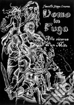 Uomo in fuga. Alla ricerca di un mito. E-book. Formato EPUB ebook