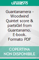 Guantanamera - Woodwind Quintet score & partsGirl from Guantanamo. E-book. Formato PDF ebook di Francesco Leone