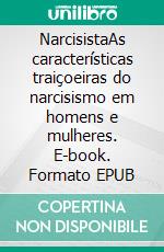 NarcisistaAs características traiçoeiras do narcisismo em homens e mulheres. E-book. Formato EPUB