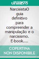 NarcisistaO guia definitivo para compreender a manipulação e o narcisismo. E-book. Formato EPUB ebook di Taylor Hench