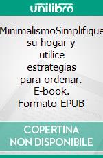 MinimalismoSimplifique su hogar y utilice estrategias para ordenar. E-book. Formato EPUB ebook