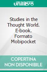 Studies in the Thought World. E-book. Formato Mobipocket ebook di Henry Wood