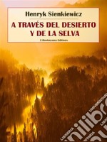 A través del desierto y de la selva. E-book. Formato EPUB ebook