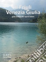 Il Friuli Venezia Giulia. Guida sintetica alla regione italiana.. E-book. Formato Mobipocket ebook