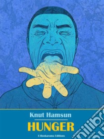 Hunger. E-book. Formato EPUB ebook di Knut Hamsun