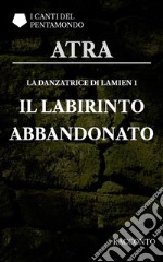 La danzatrice di Lamien 1: Il labirinto abbandonato. E-book. Formato PDF ebook