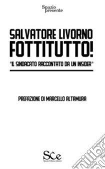 FottituttoIl SINDACATO RACCONTATO DA UN INSIDER. E-book. Formato EPUB ebook di Salvatore Livorno