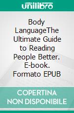 Body LanguageThe Ultimate Guide to Reading People Better. E-book. Formato EPUB ebook