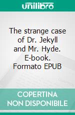 The strange case of Dr. Jekyll and Mr. Hyde. E-book. Formato EPUB ebook di Robert Louis Stevenson