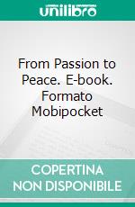 From Passion to Peace. E-book. Formato Mobipocket ebook