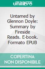 Untamed by Glennon Doyle: Summary by Fireside Reads. E-book. Formato EPUB ebook di Fireside Reads