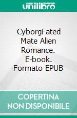 CyborgFated Mate Alien Romance. E-book. Formato EPUB