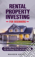 Rental Property Investing for Beginners How to make money from Rental Property; Tips and Strategy to Buy Low and Rent High . E-book. Formato EPUB ebook