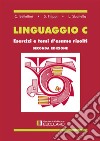 Linguaggio C. Esercizi e temi d&apos;esame risolti. E-book. Formato PDF ebook