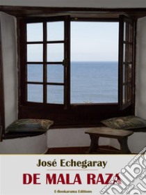 De mala raza. E-book. Formato EPUB ebook di José Echegaray