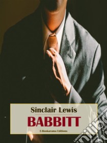 Babbitt. E-book. Formato EPUB ebook di Sinclair Lewis