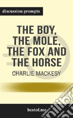 Summary: “The Boy, the Mole, the Fox and the Horse&quot; by Charlie Mackesy - Discussion Prompts. E-book. Formato EPUB ebook