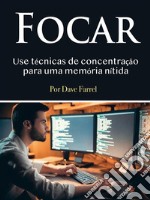 FocarUse técnicas de concentração para uma memória nítida. E-book. Formato EPUB ebook