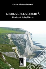 L’isola della libertàUn viaggio in Inghilterra. E-book. Formato EPUB ebook