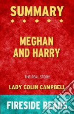 Meghan and Harry: The Real Story by Lady Colin Campbell: Summary by Fireside Reads. E-book. Formato EPUB ebook