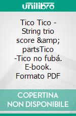 Tico Tico - String trio score &amp; partsTico -Tico no fubá. E-book. Formato EPUB ebook