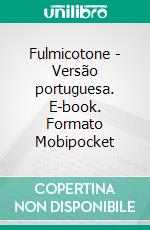 Fulmicotone - Versão portuguesa. E-book. Formato Mobipocket