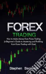 Forex TradingHow to Make Money from Forex Trading. E-book. Formato EPUB ebook