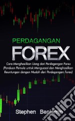 Perdagangan ForexCara Menghasilkan Uang dari Perdagangan Forex. E-book. Formato EPUB