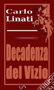 Decadenza del vizio. E-book. Formato EPUB ebook di Carlo Linati