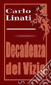 Decadenza del vizio. E-book. Formato EPUB ebook di Carlo Linati