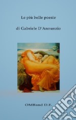 Le più belle poesie di Gabriele D'Annunzio. E-book. Formato EPUB ebook