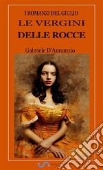 I romanzi del giglio: Le vergini delle rocce. E-book. Formato EPUB ebook