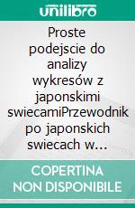 Proste podejscie do analizy wykresów z japonskimi swiecamiPrzewodnik po japonskich swiecach w inwestycjach i najbardziej efektywnych strategiach analizy technicznej. E-book. Formato Mobipocket ebook di Stefano Calicchio