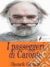 I passeggeri di Caronte. E-book. Formato Mobipocket ebook di Gherardo Gherardi