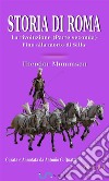 Storia di Roma. Vol. 6: La rivoluzione. Parte seconda: Fino alla morte di Silla (Curata e Annotata da Antonio G. Quattrini). E-book. Formato EPUB ebook