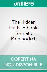 The Hidden Truth. E-book. Formato Mobipocket ebook di Lillian DeWaters